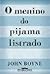 O menino do pijama listrado by John Boyne