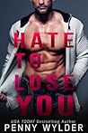 Hate to Lose You by Penny Wylder