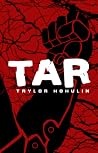 Tar by Taylor Hohulin