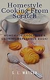 Homestyle Cooking From Scratch: Homemade Groceries & Cooking Reference Book! (Southern Cooking Recipes)
