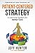 Patient Centered Strategy: A Learning System for Better Care