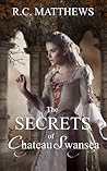 The Secrets of Chateau Swansea by R.C. Matthews