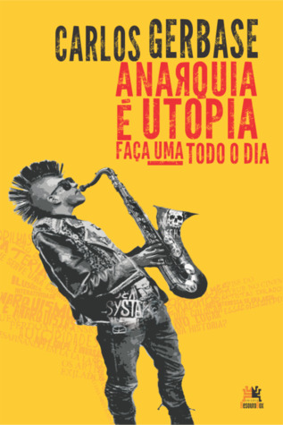 Anarquia é utopia: faça uma todo dia