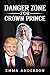 Danger Zone for Crown Prince
