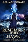 Remember the Dawn (Starsingers #1) Remember the Dawn (Starsingers #1)