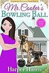 Mr. Cooter's Bowling Ball by Harper Harris