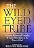The Wild Eyed Tribe by Wild Eyed Tribe Staff