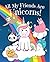 All My Friends Are Unicorns...