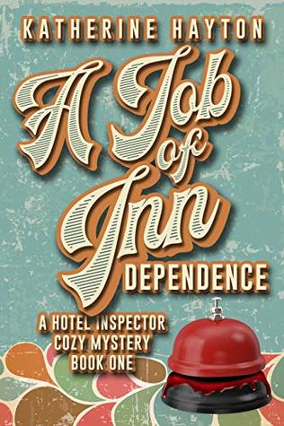 A Job of Inn Dependence (Hotel Inspector Cozy #1)