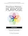Practice Makes PURPOSE Workbook: A Pathway to Personal Growth and Community Transformation