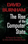 The Rise of the Computer State: The Threat to Our Freedoms, Our Ethics and Our Democratic Process