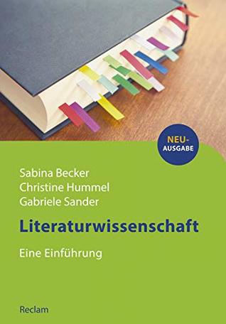 Literaturwissenschaft: Eine Einführung – Becker, Sabina; Hummel, Christine; Sander, Gabriele – Deutsch-Lektüre, Deutsche Klassiker der Literatur – 11164 ... Studienbuch Germanistik) (German Edition)