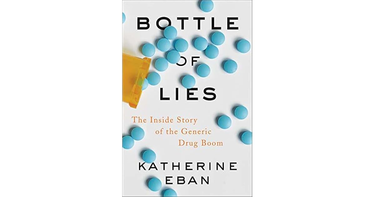 Bottle of Lies The Inside Story of the Generic Drug Boom by Katherine Eban