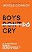 Boys Do Cry: By 12 Men Who Did. Woke Up. And Redefined What it Means to be a Man