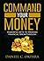 Command Your Money: Powerful Keys to Provoke Financial Breakthrough (Financial Breakthrough Keys Book 2)