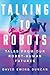Talking to Robots: Tales from Our Human-Robot Futures