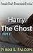 Harry the Ghost - Part 1