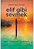 Elif Gibi Sevmek: Sevmek, belki bir gün okur diye şair olmaktır. (Turkish Edition)