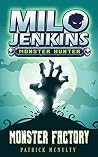 Monster Factory (Milo Jenkins: Monster Hunter #1)