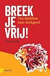 Breek je vrij! by Edwin Selij