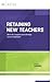 Retaining New Teachers: How...