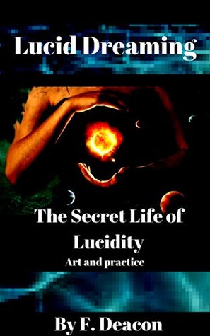 Lucid Dreaming: The Secret Life of Lucidity - Art & Practice (Kindle Edition)
