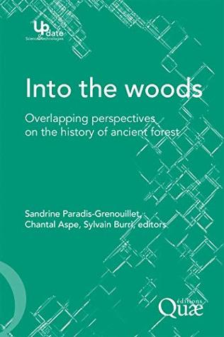 Into the woods: Overlapping perspectives on the history of ancien forest (Kindle Edition)