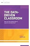 The Data-Driven Classroom: How do I use student data to improve my instruction? (ASCD Arias)