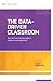 The Data-Driven Classroom by Craig A. Mertler