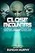 Close Encounters: Volume Two: The Abduction cases of Charles Hickson & Calvin Parker, Scott & Wendy Longley, Linda Cortile, Betty Andreasson, and Kelly Cahill