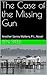 The Case of the Missing Gun by Ben Speed
