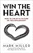 Win the Heart by Mark      Miller