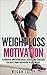 Weight Loss Motivation: 28 Powerful Motivation Hacks, Secrets and Strategies for Bulletproof Motivation to Lose Weight! (Weight Loss Motivation Strategies Book 1)
