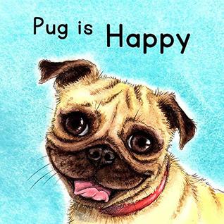 Pug Is Happy (Kindle Edition)
