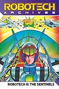 Robotech Archives: Sentinels Vol. 1
