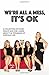 We're All A Mess, It's OK: A Collection of Funny Essays and One-Liners About the Struggles of Everyday Life