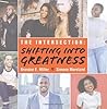 The Intersection: Shifting Into Greatness The Intersection: Shifting Into Greatness