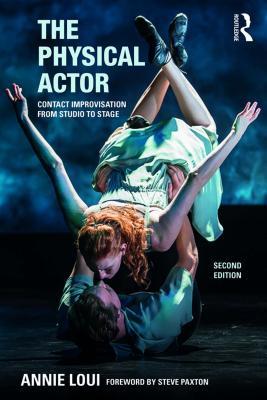 The Physical Actor: Contact Improvisation from Studio to Stage (ebook)