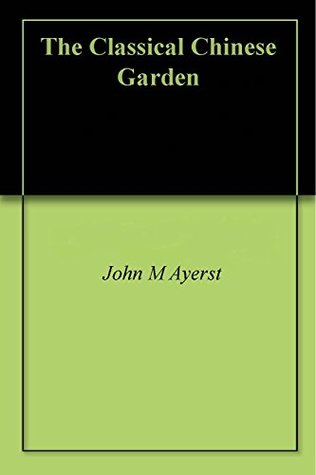 The Classical Chinese Garden (Kindle Edition)