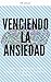 Venciendo la ansiedad (Over...