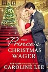 The Prince's Christmas Wager by Caroline Lee