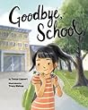 Goodbye, School by Tonya K. Lippert