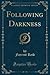 Following Darkness (Classic Reprint)