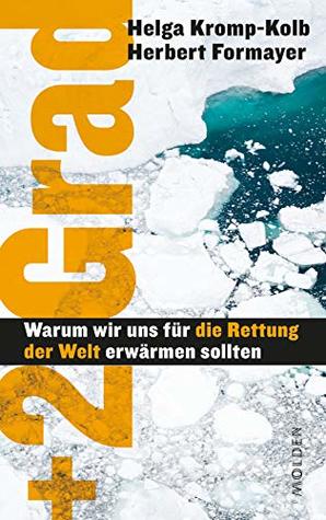 Plus zwei Grad: Warum wir uns für die Rettung der Welt erwärmen sollten (German Edition)
