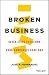 Broken Business: Seven Steps to Reform Good Companies Gone Bad