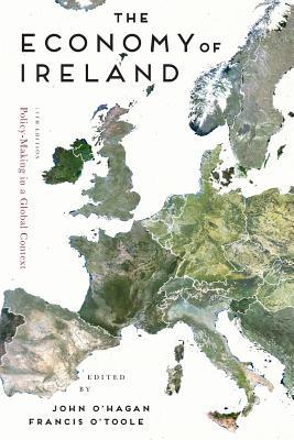 The Economy of Ireland: Policy-Making in a Global Context (Paperback)