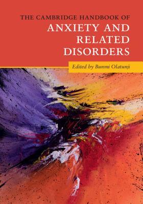 The Cambridge Handbook of Anxiety and Related Disorders (Cambridge Handbooks in Psychology)