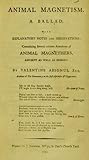 Animal Magnetism - A Ballad; with explanatory notes and obser... by Valentine Absonus