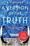 A Version of the Truth by B.P. Walter