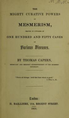 The Mighty Curative Powers of Mesmerism: Proved in Upwards of One Hundred and Fifty Cases of Various Diseases (Hardcover)